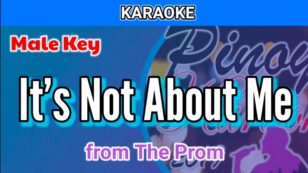 It's Not About Me from The Prom (Karaoke : Male Key)