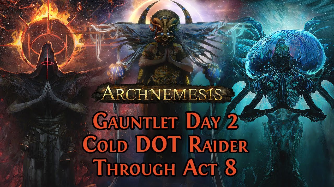 Trudging Along Through Act 8 - Cold DOT Raider - Archnemesis Gauntlet Day 2