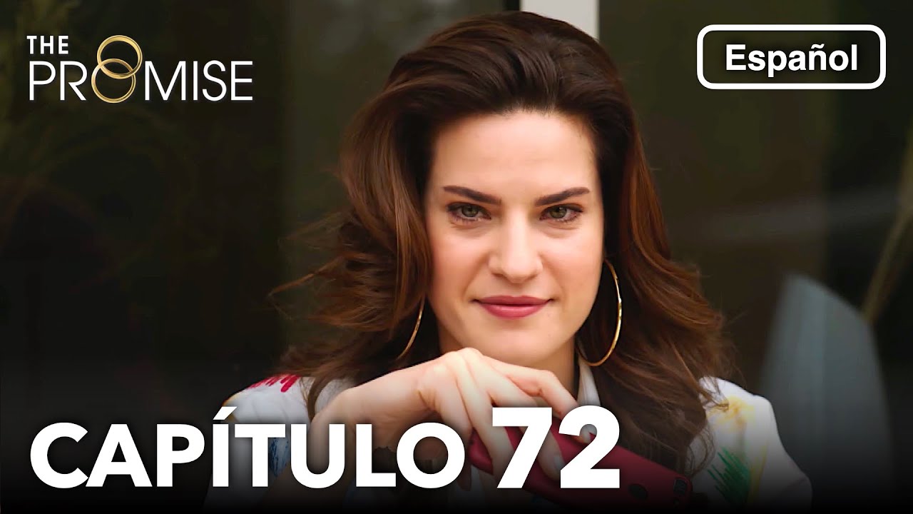 La Promesa Cap&iacute;tulo 72 (en Espa&ntilde;ol)
