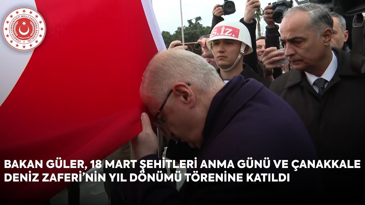 Bakan Güler, 18 Mart Şehitleri Anma Günü ve Çanakkale Deniz Zaferi’nin Yıl Dönümü Törenine Katıldı