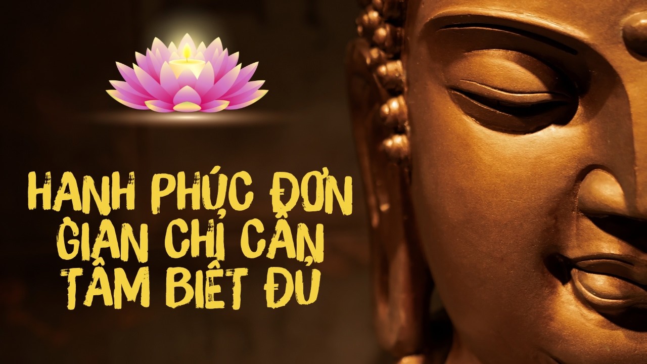 Hạnh Phúc Giản Đơn Chỉ Cần Tâm Biết Đủ