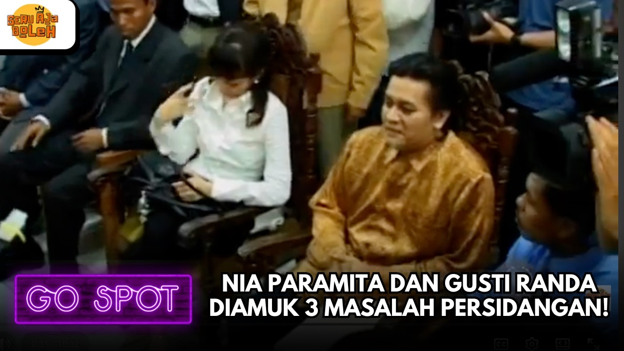 NIA PARAMITA DAN GUSTI RANDA DIAMUK 3 MASALAH PERSIDANGAN! | GO SPOT
