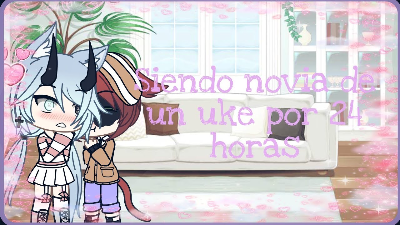 °•Siendo novia de un uke por 24 horas•° (Nuevo integrante uwu) Leer descripción