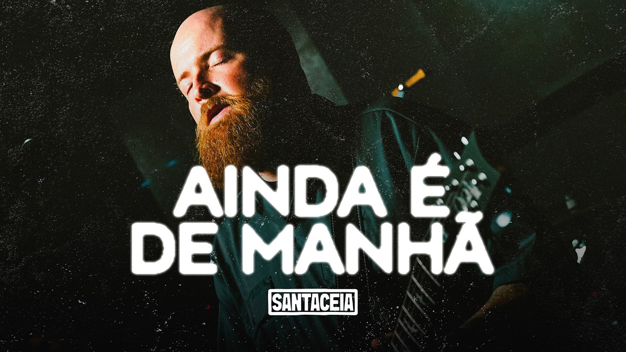 AINDA &Eacute; DE MANH&Atilde; (AO VIVO) | SANTACEIA