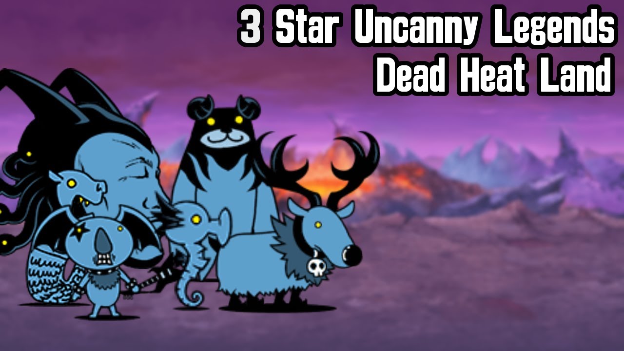 Dead Heat Land / 3 Star Uncanny Legends - The Battle Cats