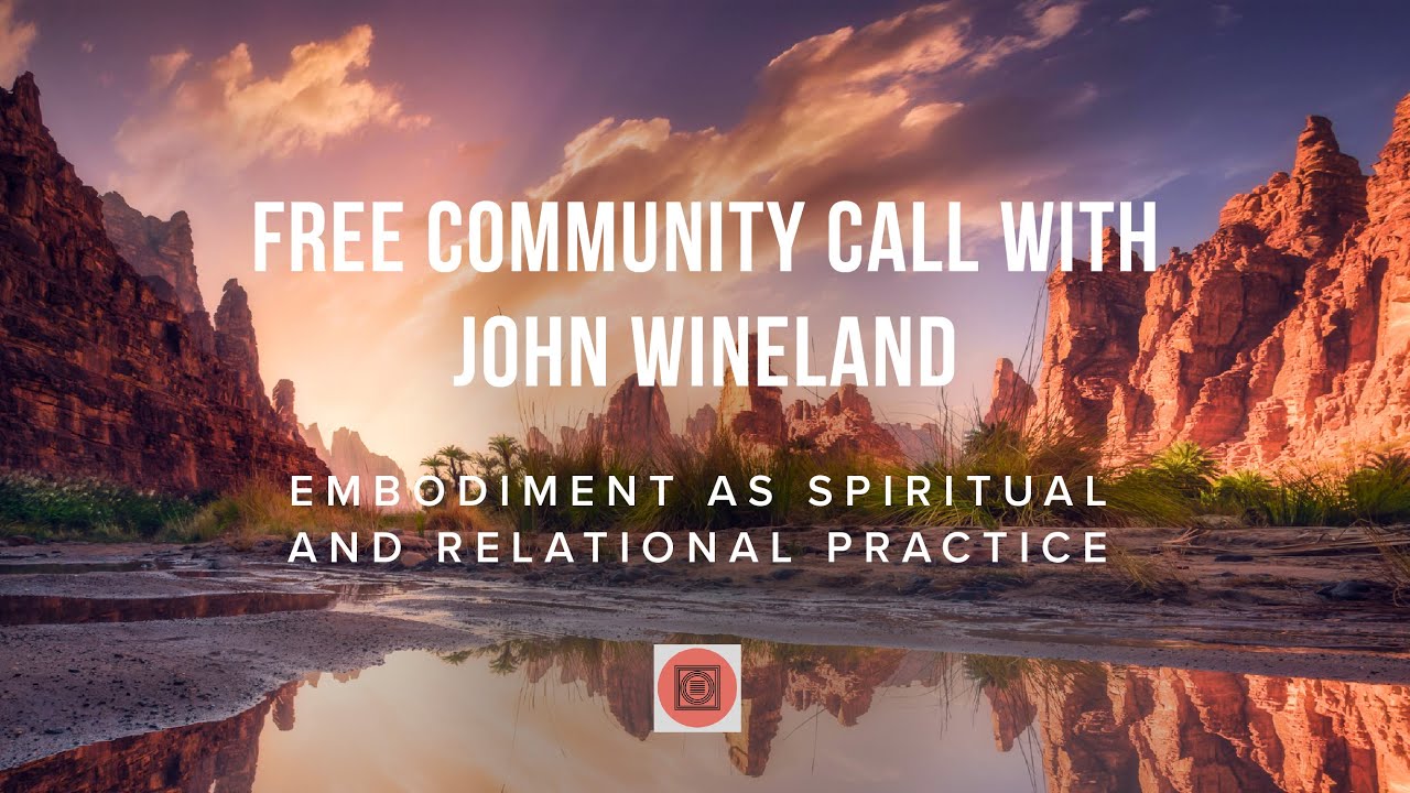 Free Community Practice Call - Embodiment As Spiritual and Relational Practice