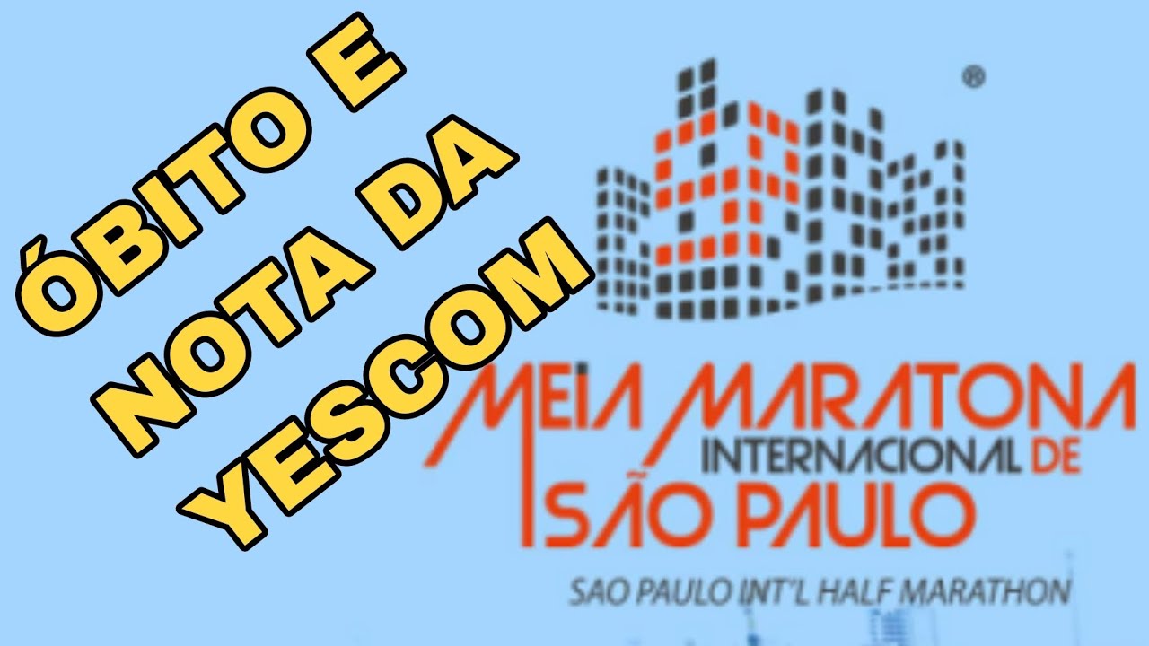 Óbito e Nota da Yescom na Meia Maratona Internacional de São Paulo.