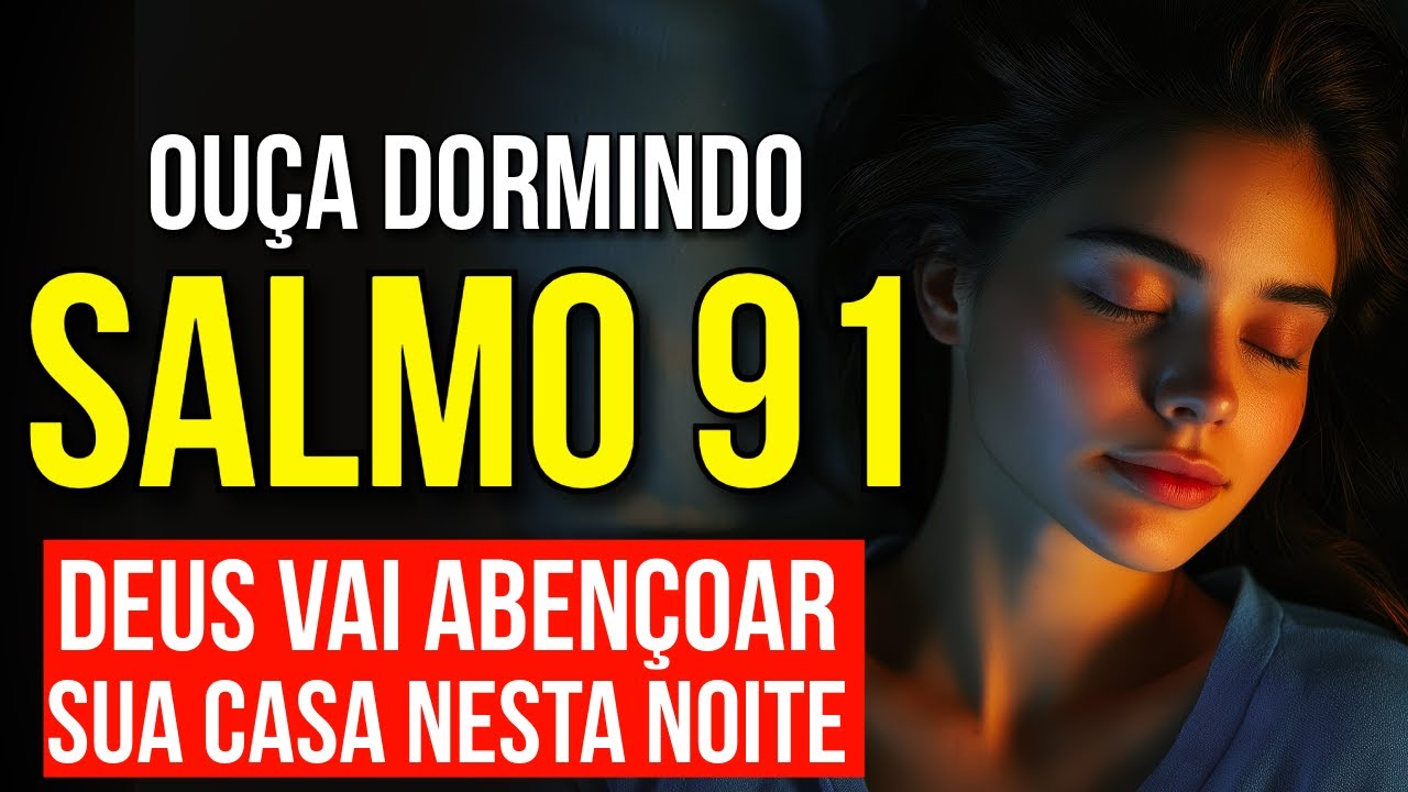 SALMO 91 PARA ABENÇOAR SUA CASA | Ouça Enquanto Dorme