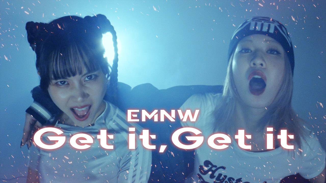 EMNW - Get it, Get it【Official Music Video】