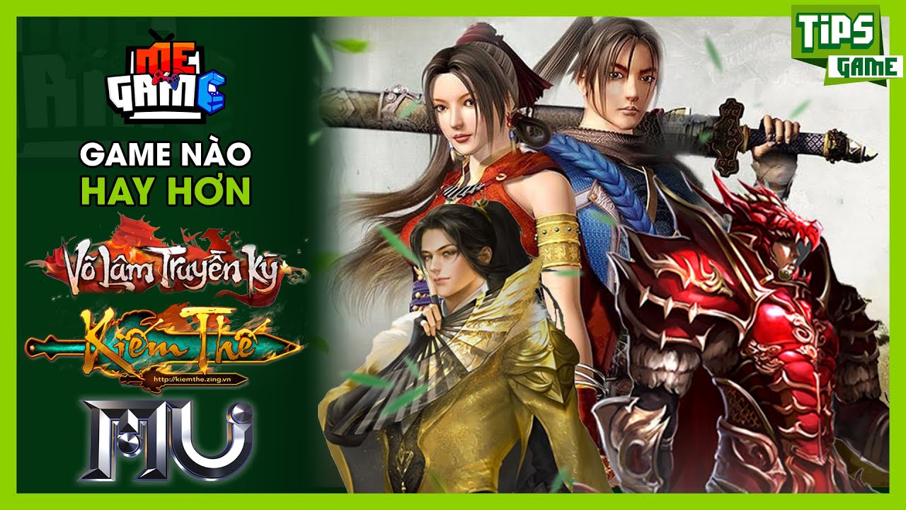 Võ Lâm Truyền Kỳ vs MU vs Kiếm Thế - Game Nào Hay Hơn | meGAME