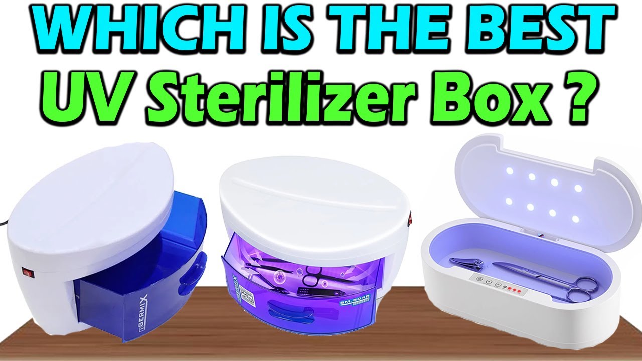 Top 5 Best UV Sterilizer Boxes of 2026 &ndash; Ultimate Guide