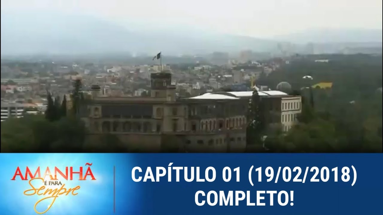 Amanh&atilde; &eacute; para Sempre - Cap&iacute;tulo 01 (19/02/2018) | Completo!