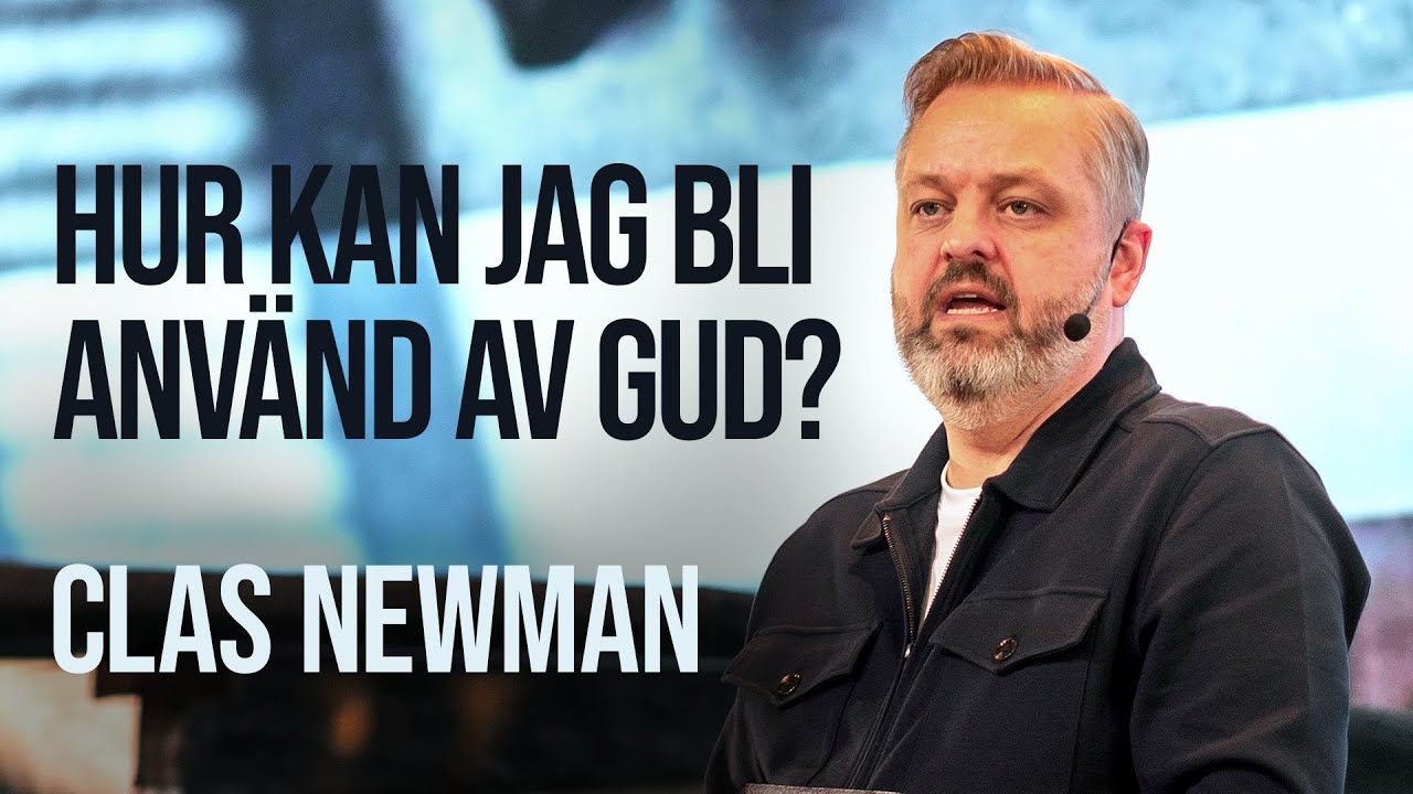 Hur kan jag bli använd av Gud? - Clas Newman