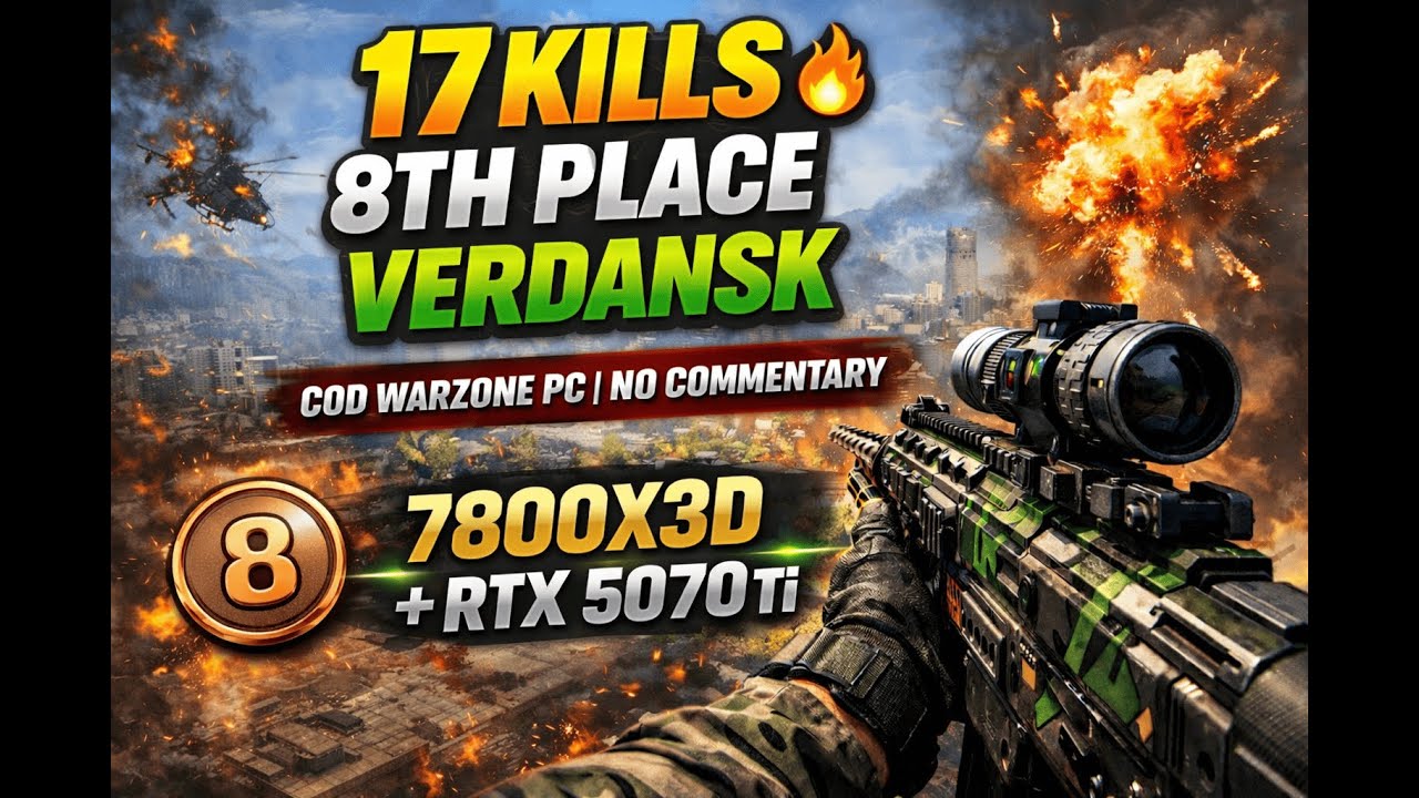 17 KILLS 🔥 8TH PLACE | VERDANSK | COD Warzone PC | NO Commentary (7800X3D + RTX 5070 Ti)