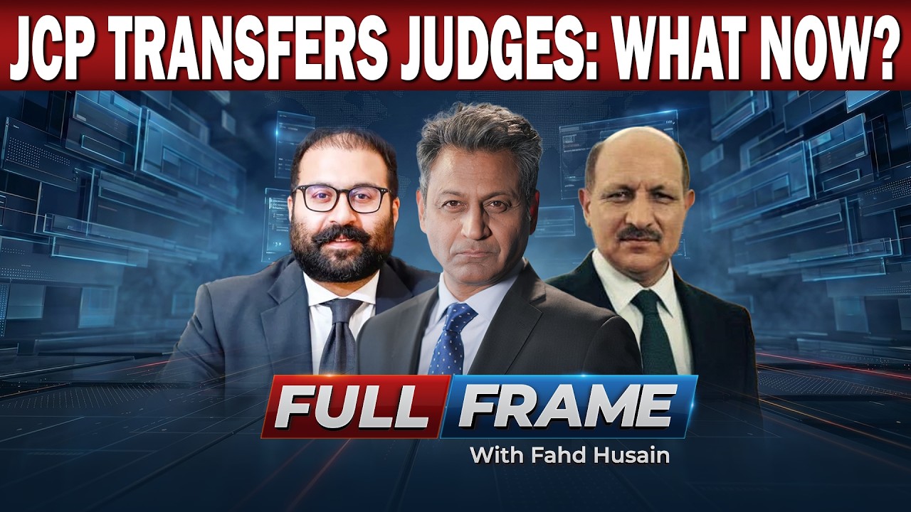 JCP Transfers Judges: What Now? | Full Frame With Fahd Husain