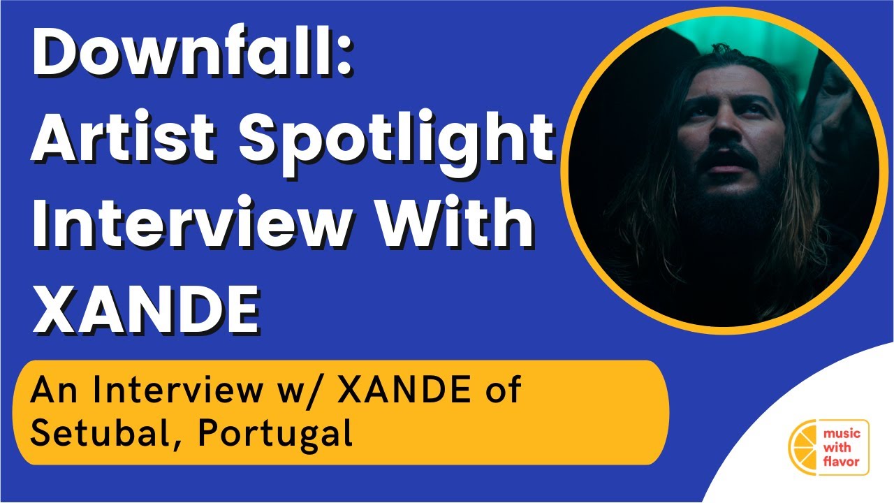 Downfall - Artist Spotlight Interview With Xande