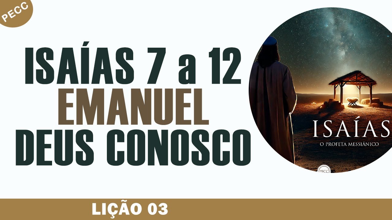 Lição 03: Isaías 7 a 12: Emanuel, Deus Conosco | Escola Bíblica Dominical - PECC
