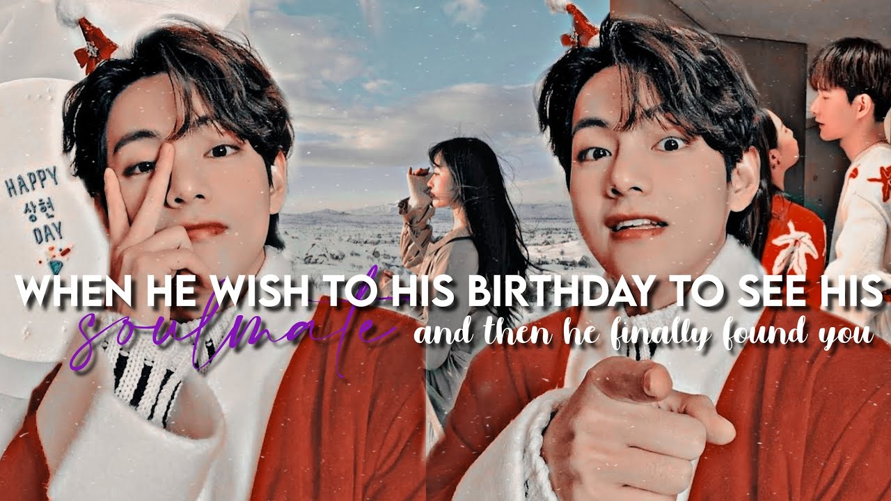 When he wish to his birthday to see his soulmate and then he.... || Taehyung ff special oneshot