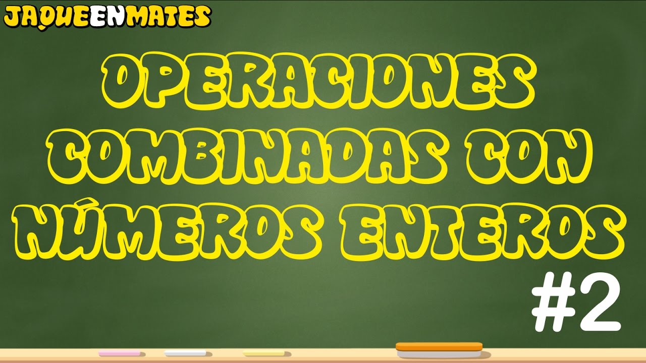 Operaciones combinadas con números enteros #2