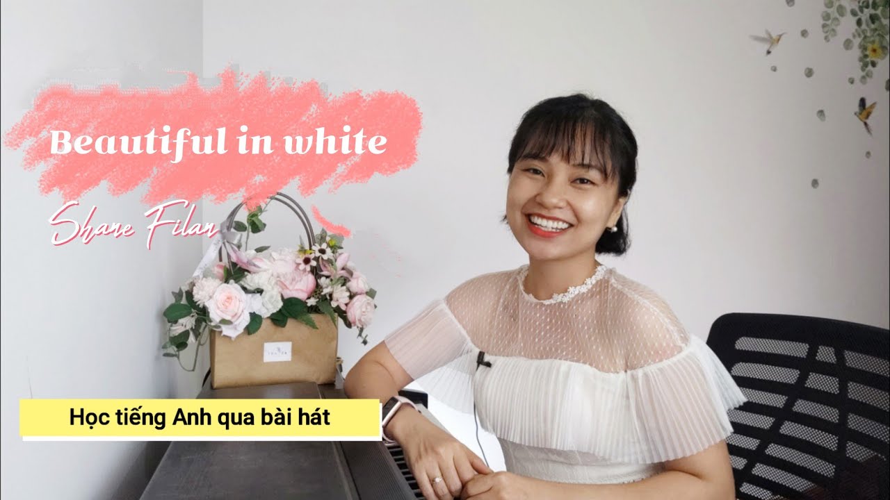 BEAUTIFUL IN WHITE (Shane Filan) Học Tiếng Anh Qua Bài Hát |Thảo Kiara