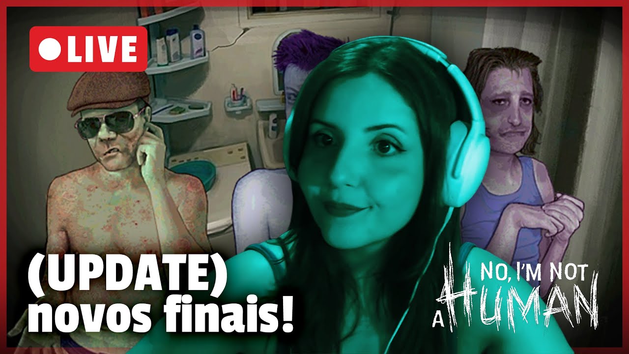 NOVOS FINAIS! No I am NOT a HUMAN (UPDATE) - LIVE 🔴