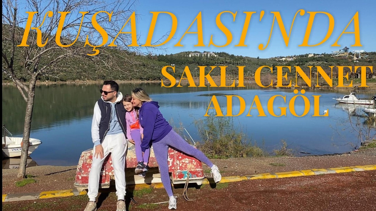 ADAGÖL KUŞADASI : GÖL MANZARASI, PİKNİK VE YÜRÜYÜŞ I AİLECE HARİKA VAKİTLER 💛