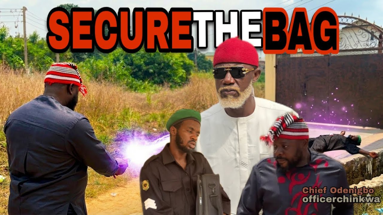 Secure The Bag (CHIEF ODENIGBO, OFFICER CHINKWA...... 