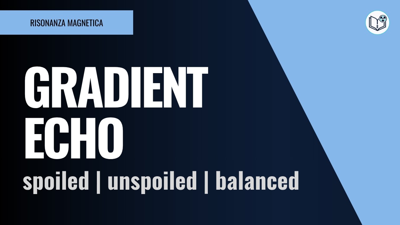 Sequenze GRADIENT ECHO | Spoiled | Unspoiled | Balanced