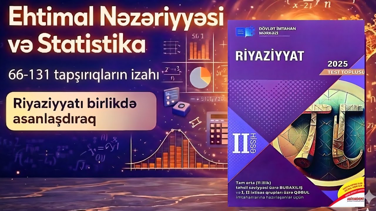 11 illik | Ehtimal Nəzəriyyəsi və Statistika– Testlər 66-131  | Asan izah #ehtimalnəzəriyyəsi