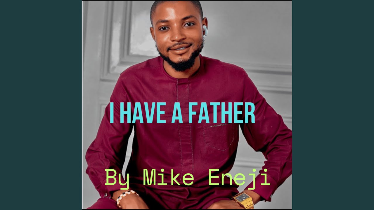 I HAVE A FATHER