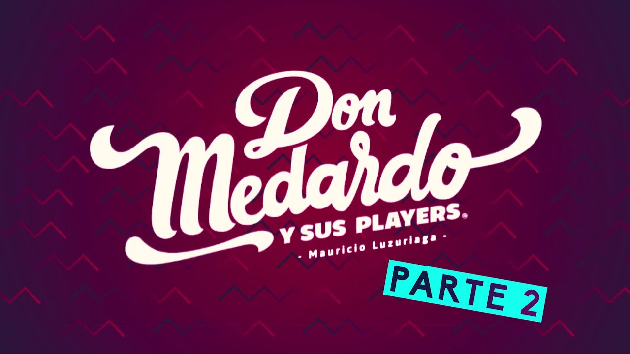 PARTE 2 | DON MEDARDO Y SUS PLAYERS | PREGÓN POLITÉCNICO 2019