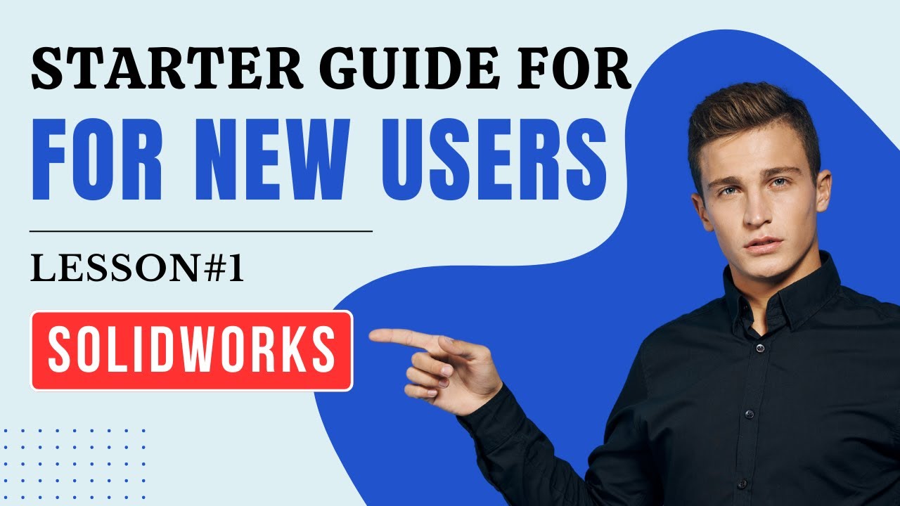 SolidWorks Tutorial - Complete Starter Guide for Absolute Beginners