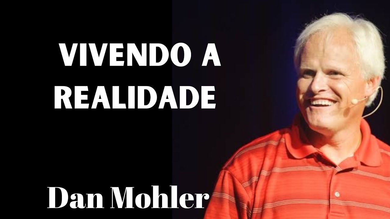 Dan Mohler - Vivendo a Realidade - (Série Identidade 3de3)