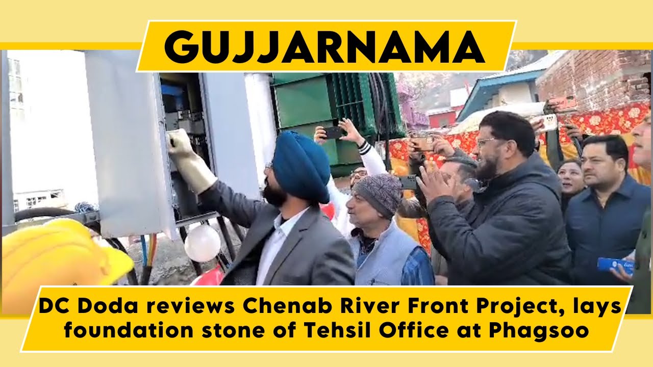 Watch: DC Doda reviews Chenab River Front Project, lays foundation stone of Tehsil Office at Phagsoo