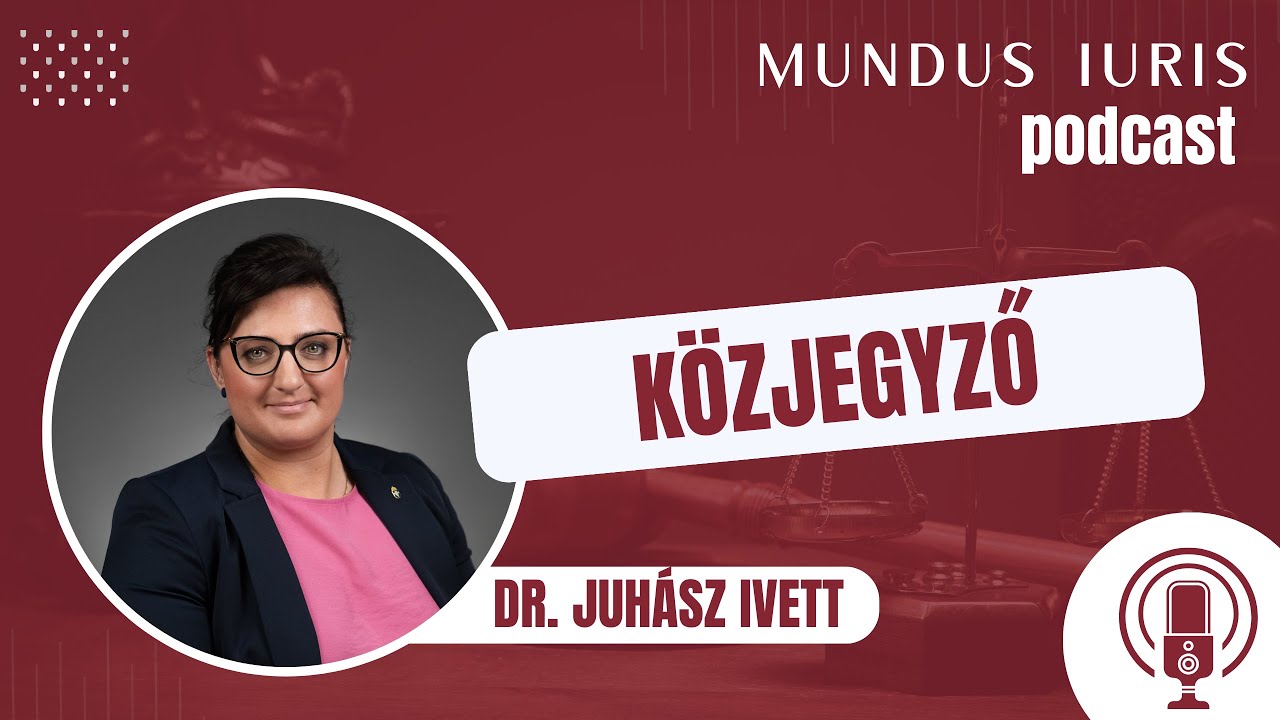 [Mundus iuris podcast] #2 Dr. Juhász Ivett - közjegyző