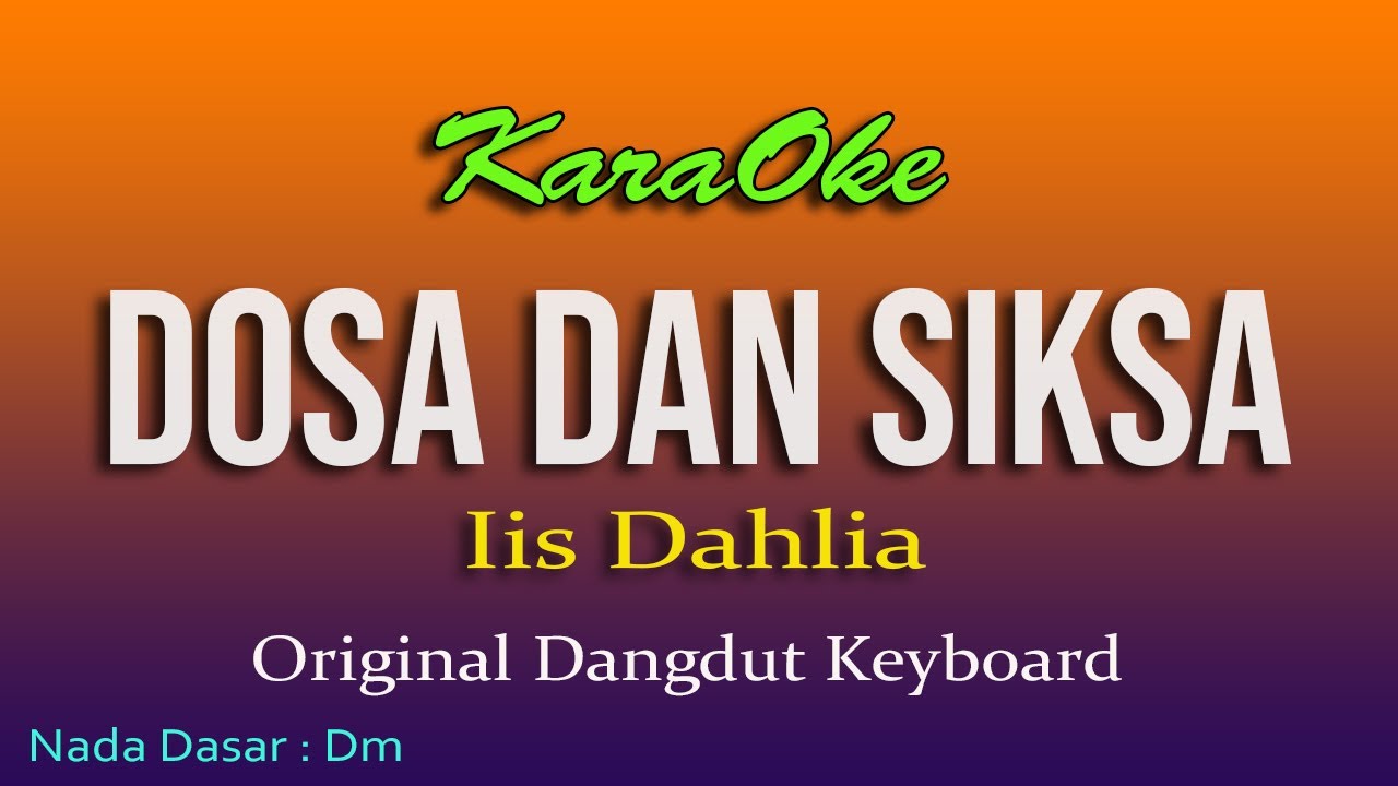 DOSA DAN SIKSA IIS DAHLIA, KARAOKE NO VOKAL