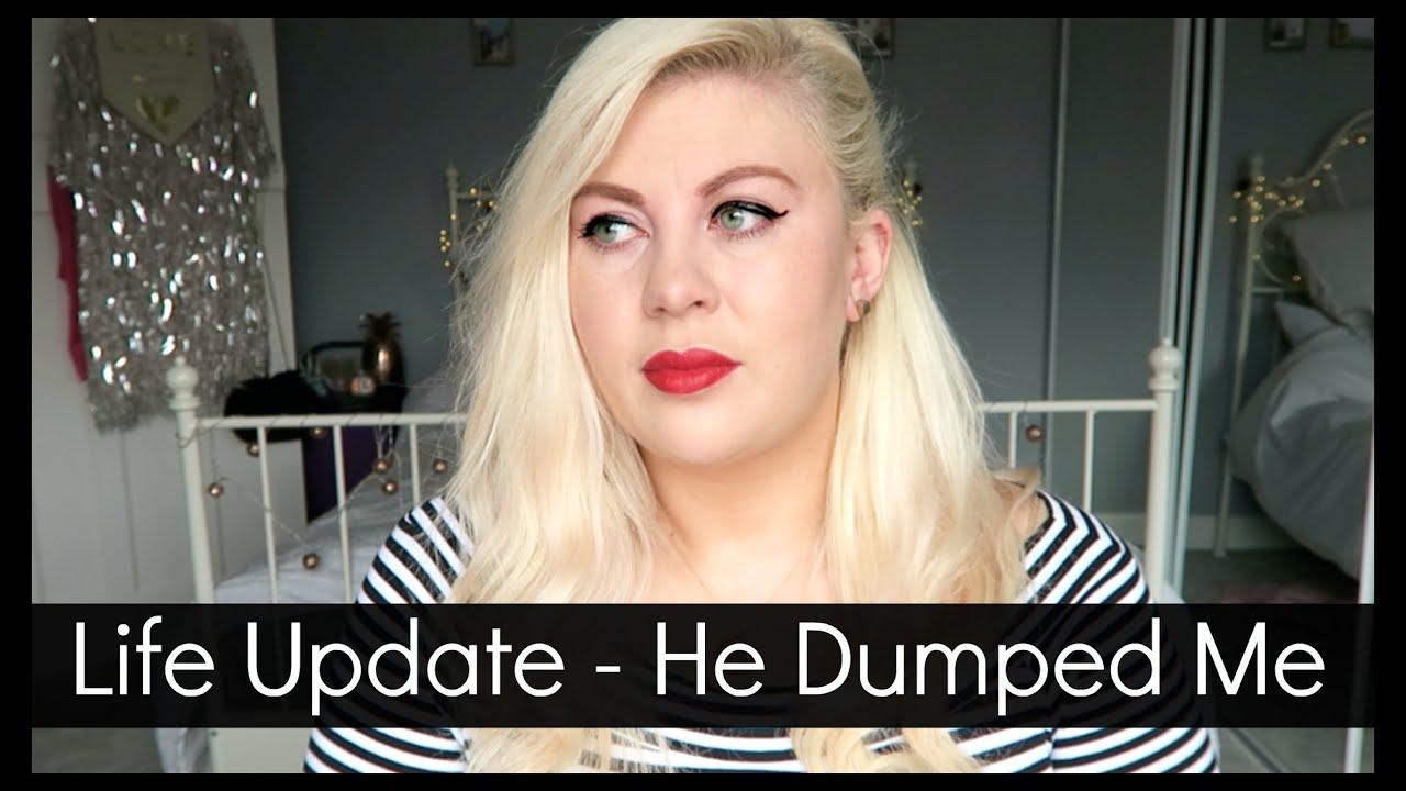 Life Update - He Dumped Me