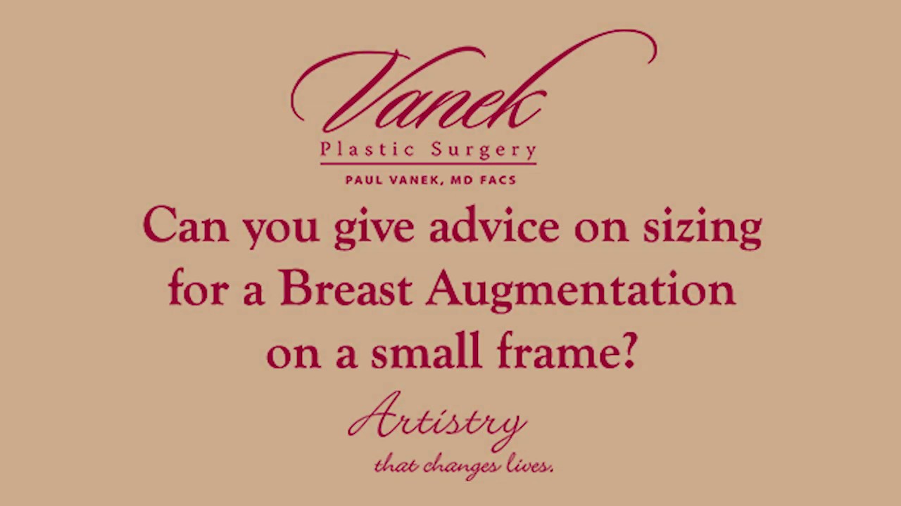 Can you give advice on sizing for a Breast Augmentation on a small frame?