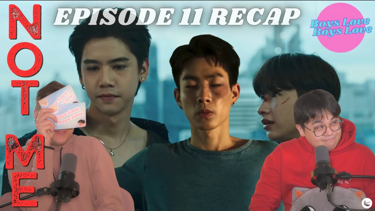 Not Me Episode 11 Recap | Boys Love Boys Love