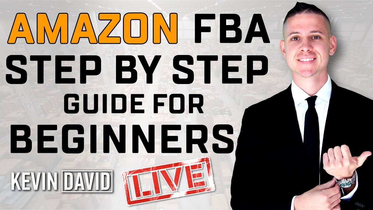 Kevin David - How to Sell on Amazon FBA for Beginners! EASY Step-by-Step Tutorial UPDATED FOR 2019!