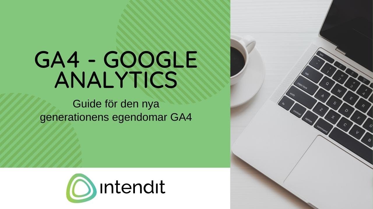 Hur navigerar man i GA4 - Google Analytics? | Intendit webbyrå