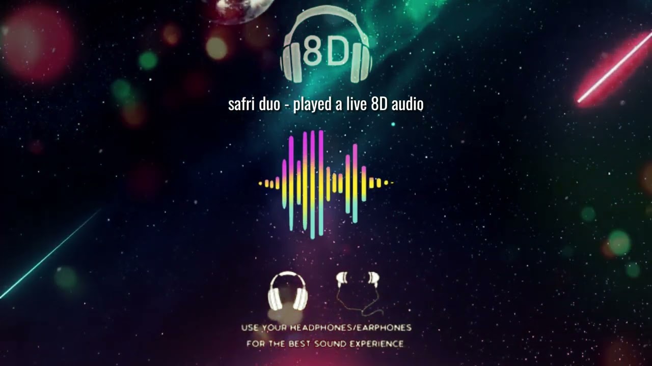 safri duo-played a live 8D AUDIO