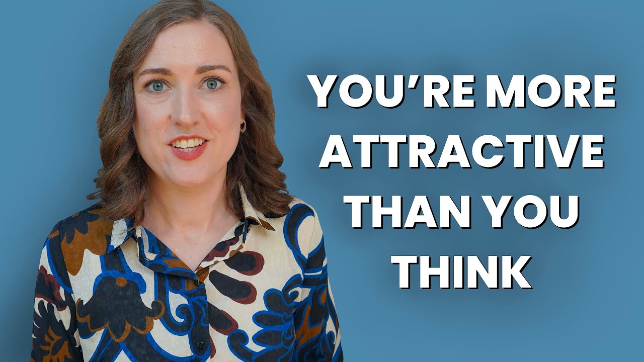 Psychologist Encourages You to Change Your Beliefs About Your Unattractiveness | How to Be Confident