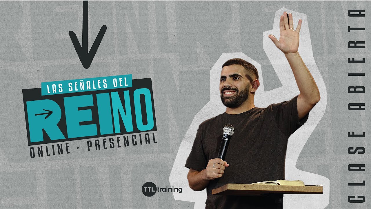 Clase Abierta | Las Se&ntilde;ales del Reino | Josias Garcia | TTL training