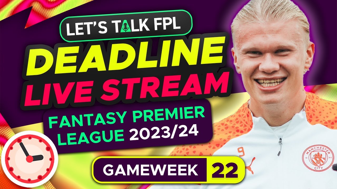 FPL DEADLINE STREAM GAMEWEEK 22 | Fantasy Premier League Tips 2023/24