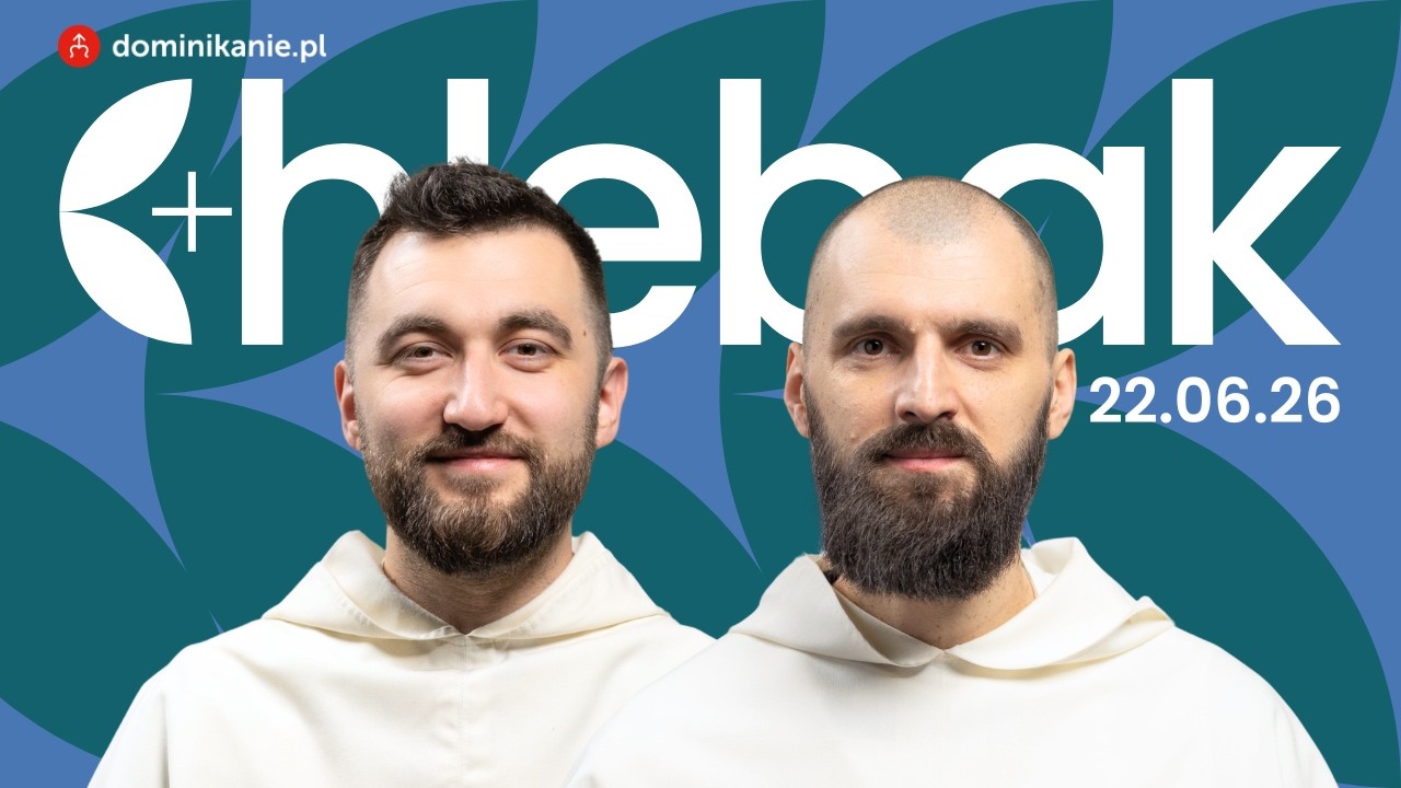 Czy widzisz belkę w swoim oku? ✠ Chlebak [22.06.2026] Paweł Buczek OP i Mateusz Paluch OP