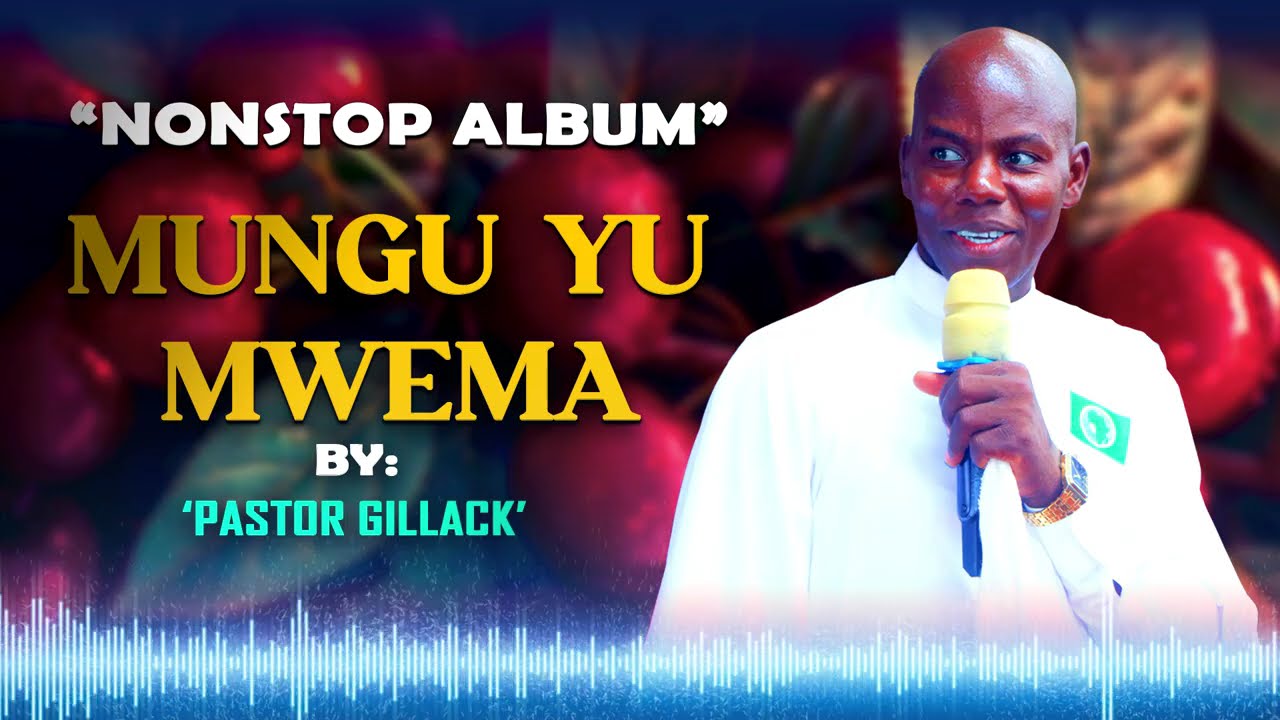 MUNGU YU MWEMA  WORSHIP SONG BY PASTOR GILLACK.
