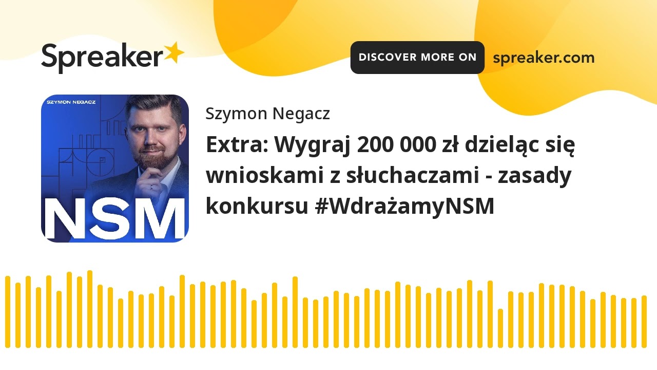Extra: Wygraj 200 000 zł dzieląc się wnioskami z słuchaczami - zasady konkursu #WdrażamyNSM