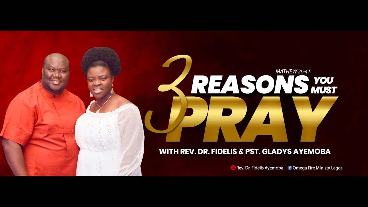 3 Reasons You Must Pray - With Rev. Dr. Fidelis Ayemoba