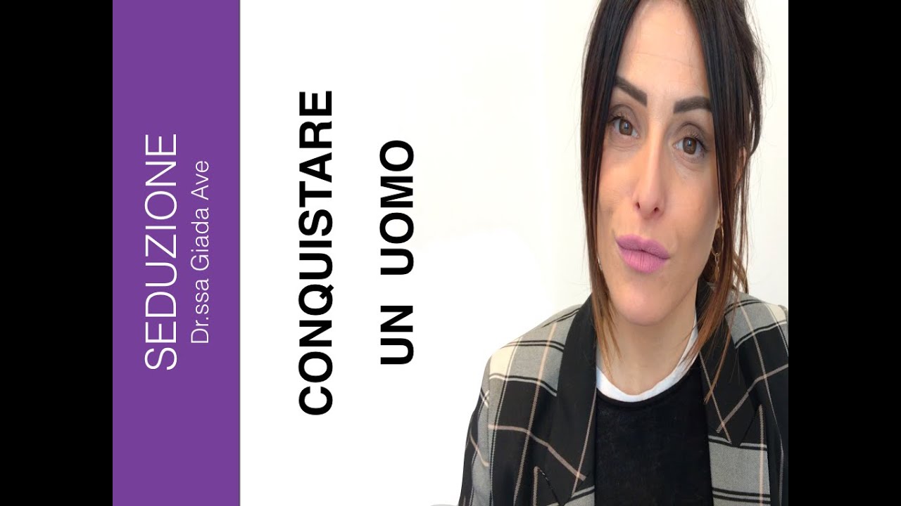 Come conquistare un uomo : modi e tempi giusti